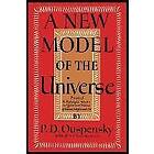 P D Ouspensky, Reginald Merton: A New Model of the Universe: Principles Psychological Method in Its Application to Problems Science, Religio