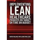 Dutch Holland, Bsie Duke Rohe: Implementing Lean Healthcare Projects on Target Time Budget