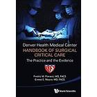 Fredric Michael Pieracci, Ernest E Moore: Denver Health Medical Center Handbook Of Surgical Critical Care: The Practice And Evidence