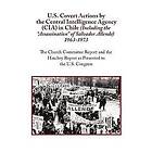 N a: U.S. Covert Actions by the Central Intelligence Agency (CIA) in Chile (Including Assassination of Salvador Allende) 1963 to 1973. Churc