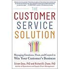 Sriram Dasu: The Customer Service Solution: Managing Emotions, Trust, and Control to Win Your Customers Business