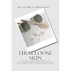 Melynda Majors: Firm Loose Skin: A Guide to Natural and Effective Non-Surgical Skin Tightening Methods