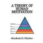 Abraham H Maslow: A Theory of Human Motivation