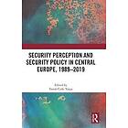 Tams Csiki Varga: Security Perception and Policy in Central Europe, 1989-2019