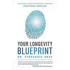 Stephanie Gray: Your Longevity Blueprint: Building a Healthier Body Through Functional Medicine