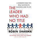 Robin Sharma: The Leader Who Had No Title