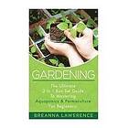 Breanna Lawerence: Gardening: The Ultimate 2 in 1 Guide to Mastering Aquaponics and Permaculture!