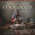 Susan Schaefer Davis: Women Artisans of Morocco: Their Stories, Lives