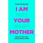 I Am Not Your Baby Mother Engelska EBook