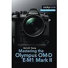 Mastering the Olympus OM-D E-M1 Mark II Engelska EBook
