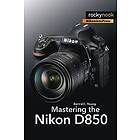 Mastering the Nikon D850 Engelska EBook