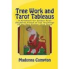 Madonna Compton: Tree Work and Tarot Tableaus: A Handbook for Golden Dawn Students based on the Teachings of Paul Foster Case