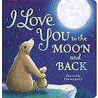 I Love You to the Moon And Back Engelska Board book