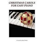 Mark Phillips: Christmas Carols for Easy Piano