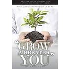 Greg Kuhn: Why Quantum Physicists Play 'Grow a Greater You': Learn How to Live the Most Truly Fulfilling Life Humanly Possible