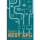 Tony Gaitatzis: Learn REST APIs: Your guide to how find, learn, and connect the APIs that powers Internet of Things revolution.