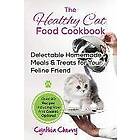 Cynthia Cherry: The Healthy Cat Food Cookbook: Delectable Homemade Meals & Treats for Your Feline Friend. Over 30 Recipes Including Raw And 