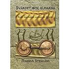 Magnus Stenlund: Svärdet och gudarna en ny men gammal historia om Sverige svensk fornhistoria från stenålder till vendeltid. Bok 2, Bronsåld