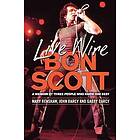 Mary Renshaw, John Darcy, Gabby Darcy: Live Wire: Bon Scott: A Memoir by Three People Who Knew Him Best