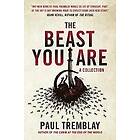 Paul Tremblay: The Beast You Are: Stories