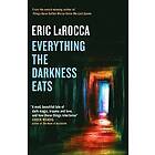 Eric LaRocca: Everything the Darkness Eats
