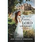 Jen Geigle Johnson: Pining for Lord Lockhart: Sweet Regency Romance