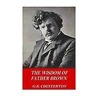 G K Chesterton: The Wisdom of Father Brown