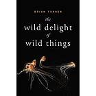 Brian Turner: The Wild Delight of Things