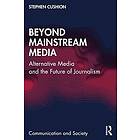 Stephen Cushion: Beyond Mainstream Media