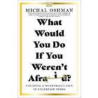 Michal Oshman: What Would You Do If Weren't Afraid?