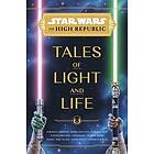 Zoraida Crdova, Tessa Gratton, Claudia Gray, Justina Ireland, Lydia Kang: Star Wars: The High Republic: Tales of Light and Life