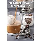 Karolina Birch: En Kaffeälskares Receptsamling