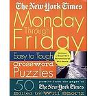 New York Times: The New York Times Monday Through Friday Easy to Tough Crossword Puzzles: 50 Puzzles from the Pages of