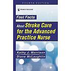 Kathy J Morrison, Diane McLaughlin: Fast Facts about Stroke Care for the Advanced Practice Nurse