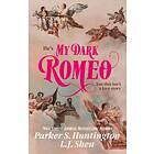 L J Shen, Parker S Huntington: My Dark Romeo