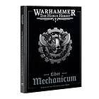 The Horus Heresy: Liber Mechanicum Forces of the Omnissiah Army Book