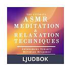 Saga Egmont The Ultimate ASMR Relaxation and Meditation Techniques, Ljudbok