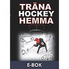 Träna Hockey Hemma: för hockeyspelare och föräldrar, E-bok