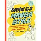 Gardners Bokimporten Draw Manga Style A Beginner s Step-by-Step Guide for Drawing Anime and Ma