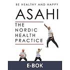 Asahi: The Nordic Health Practice, E-bok