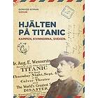 Votum Förlag Hjälten på Titanic : kampen, kvinnorna, sveken, E-bok