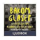 Saga Egmont Bakom glaset : berättelser om alkohol och relationer, Ljudbok