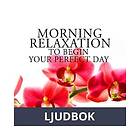 Saga Egmont Morning Relaxation to Begin Your Perfect Day, Ljudbok