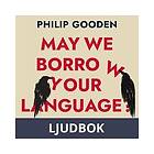 Saga Egmont May We Borrow Your Language?: How English Steals Words from All Over the World, Ljudbok