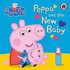 Peppa Pig: Peppa Pig: and the New Baby