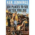 Ken Jennings: 100 Places to See After You Die