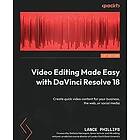 Lance Phillips: Video Editing Made Easy with DaVinci Resolve 18