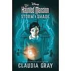 Claudia Gray: The Haunted Mansion: Storm & Shade