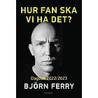 Björn Ferry: Hur fan ska vi ha det? Dagbok 2022/2023