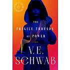 V E Schwab: Fragile Threads Of Power